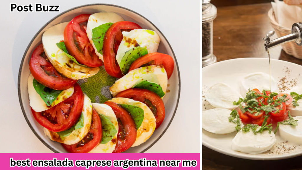 Best Ensalada Caprese Argentina Near Me